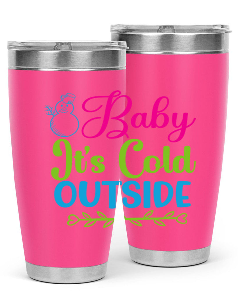 Baby Its Cold Outside 18#- winter- Tumbler