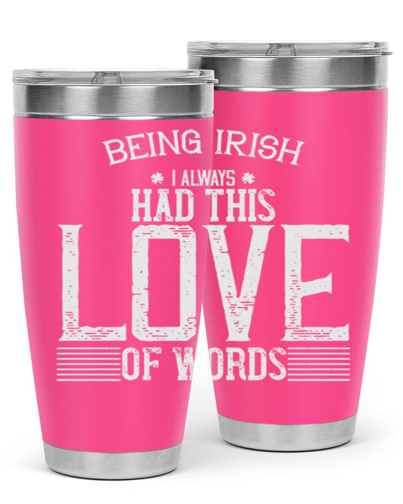 Being Irish I always had this love of words Style 141#- St Patricks Day- Tumbler