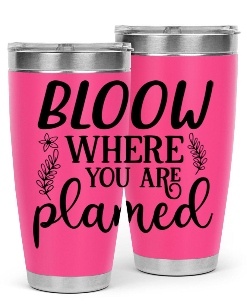 Bloom where you are planted 88#- spring- Tumbler