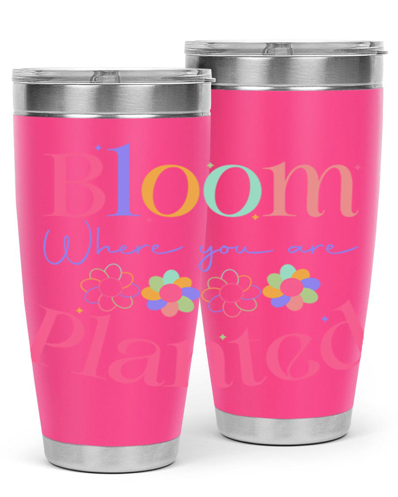 Bloom where you are planted77#- spring- Tumbler
