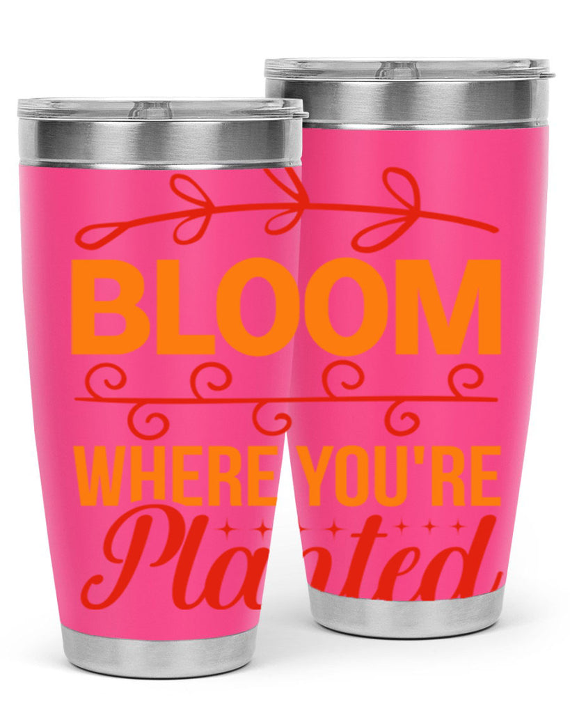 Bloom where you're planted 78#- spring- Tumbler