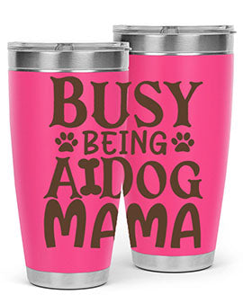 Busy Being A Dog Mama Style 124#- dog- Tumbler
