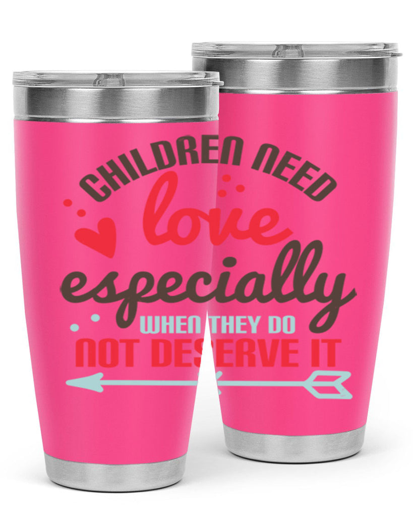 Children need love especially when they do not deserve it Style 43#- baby- Tumbler