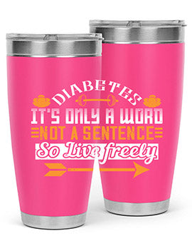 Diabetes It’S Only A Word Not A Sentence So Live freely Style 44#- diabetes- Tumbler