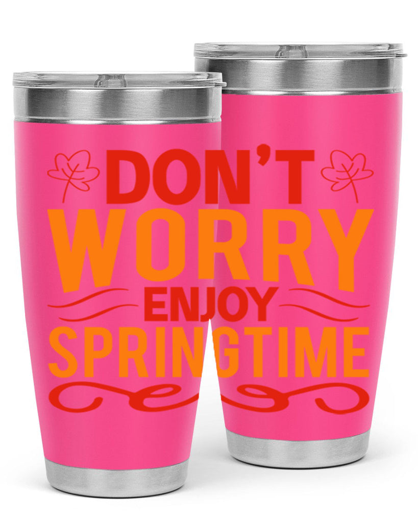 Don’t worry enjoy springtime 125#- spring- Tumbler