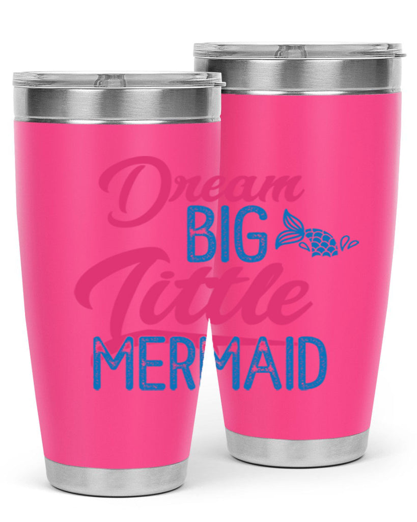 Dream Big Little Mermaid 119#- mermaid- Tumbler