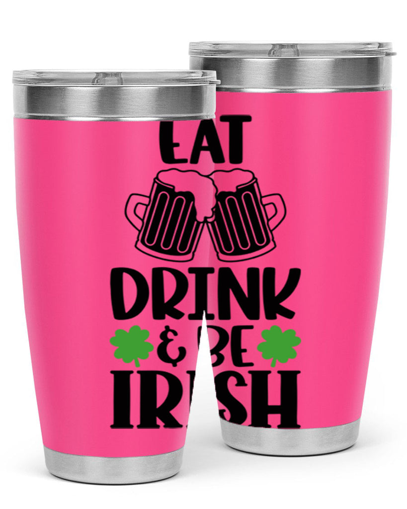 Eat Drink Be Irish Style 101#- St Patricks Day- Tumbler