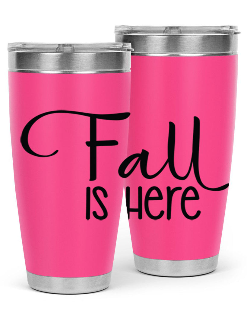 Fall Is Here 109#- fall- Tumbler