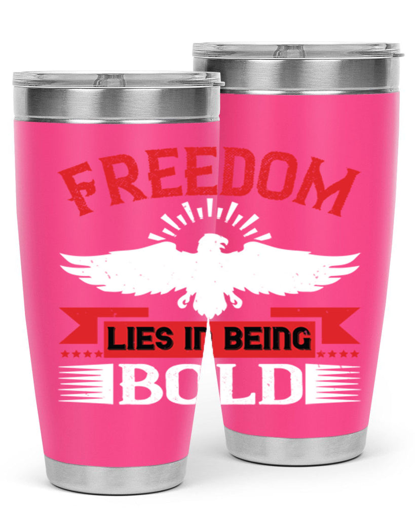 Freedom lies in being bold Style 91#- Fourt Of July- Tumbler