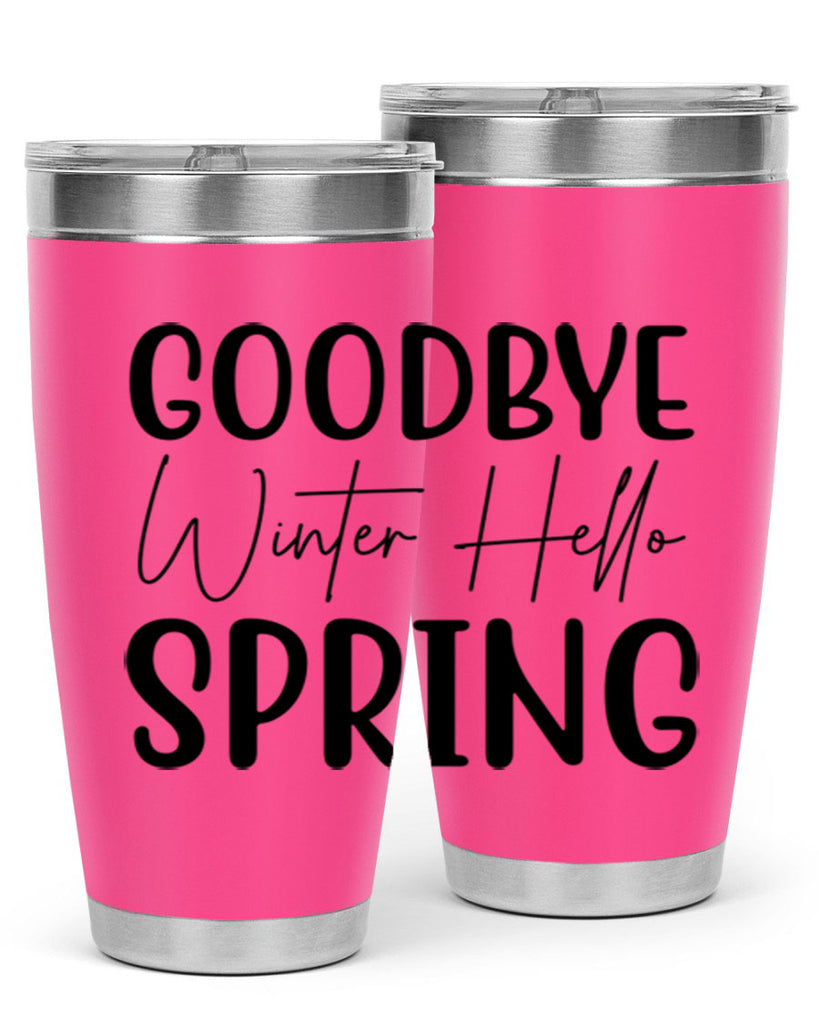 Goodbye Winter Hello Spring 148#- spring- Tumbler