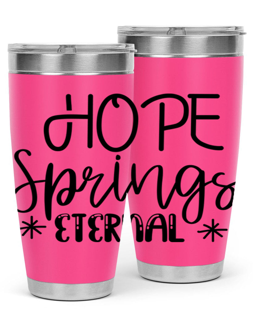 HOPE SPRINGS ETERNAL  263#- spring- Tumbler