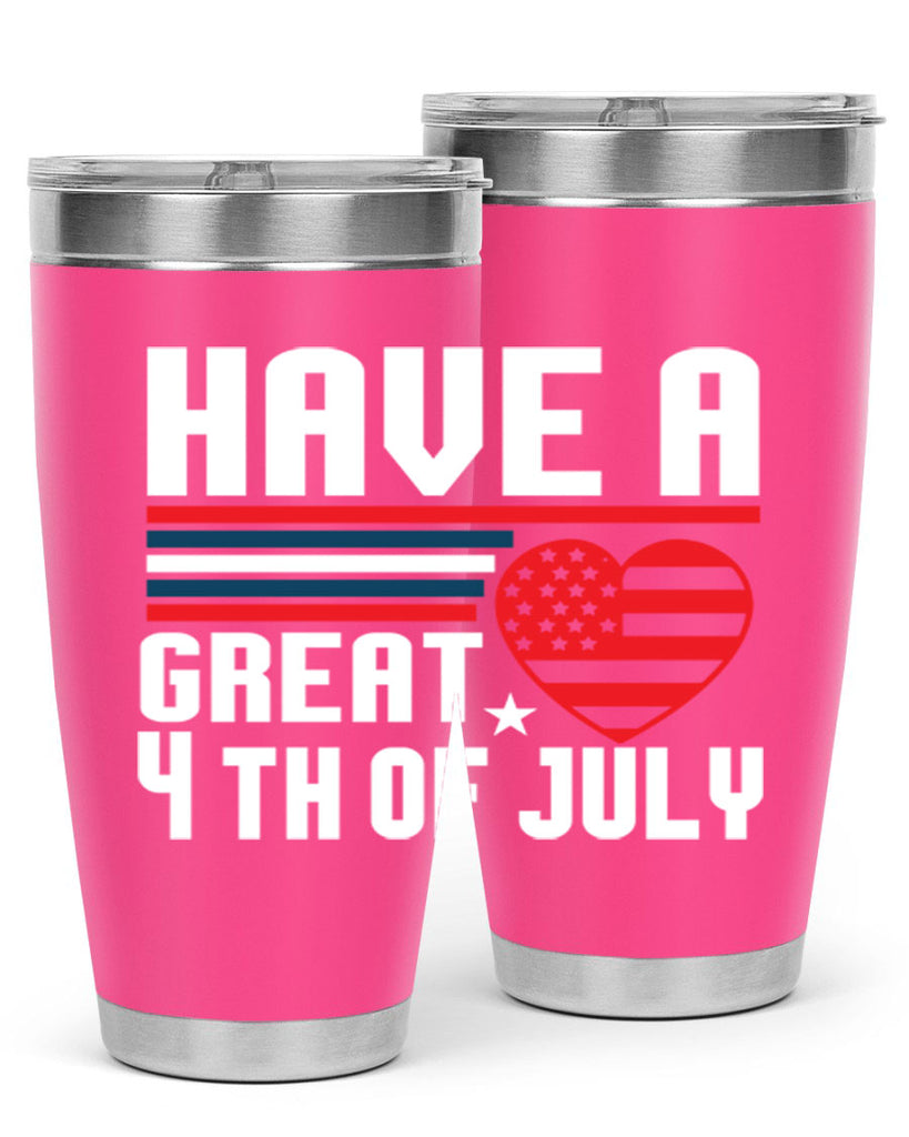 Have a great th of july Style 108#- Fourt Of July- Tumbler