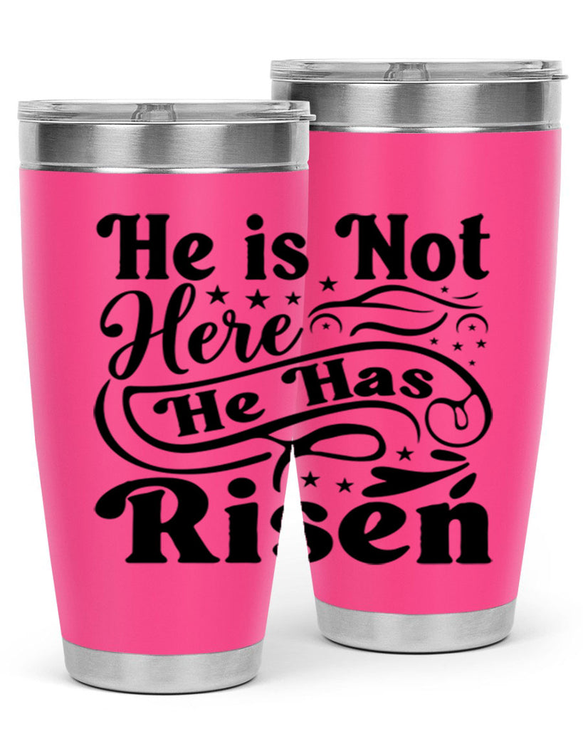 He Is Not Here He Has Risen 180#- spring- Tumbler