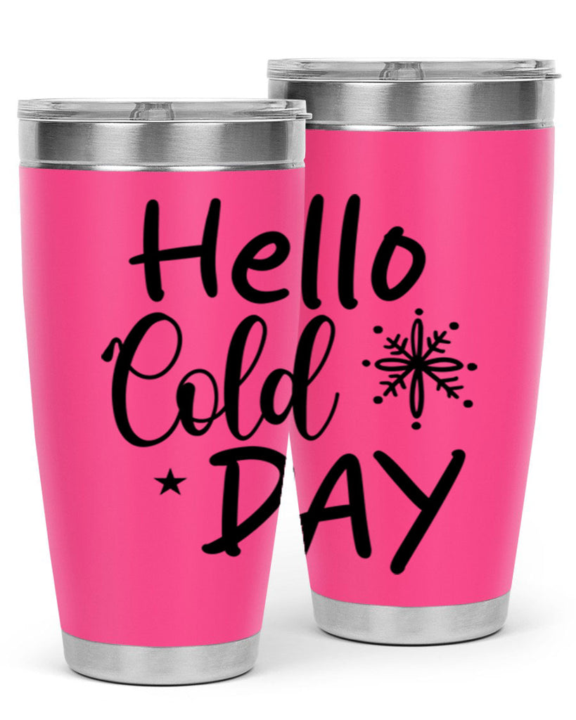 Hello Cold Day 142#- winter- Tumbler