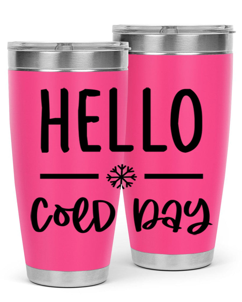 Hello Cold Day141#- winter- Tumbler