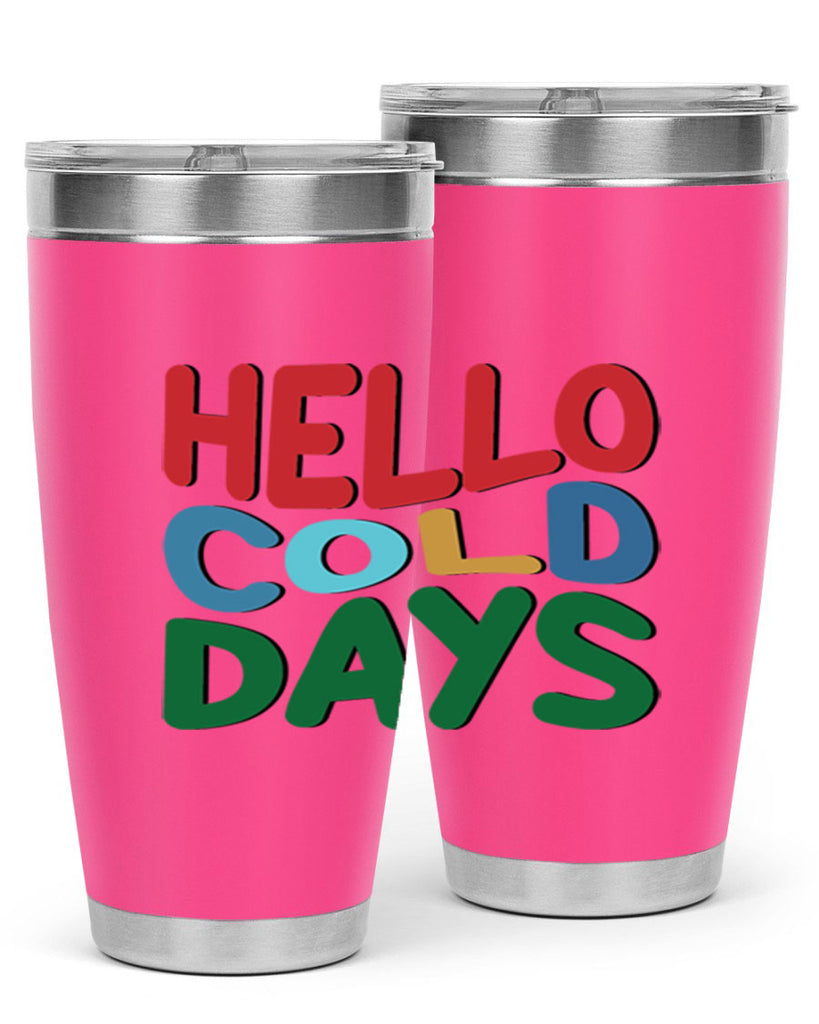 Hello Cold Days 173#- winter- Tumbler