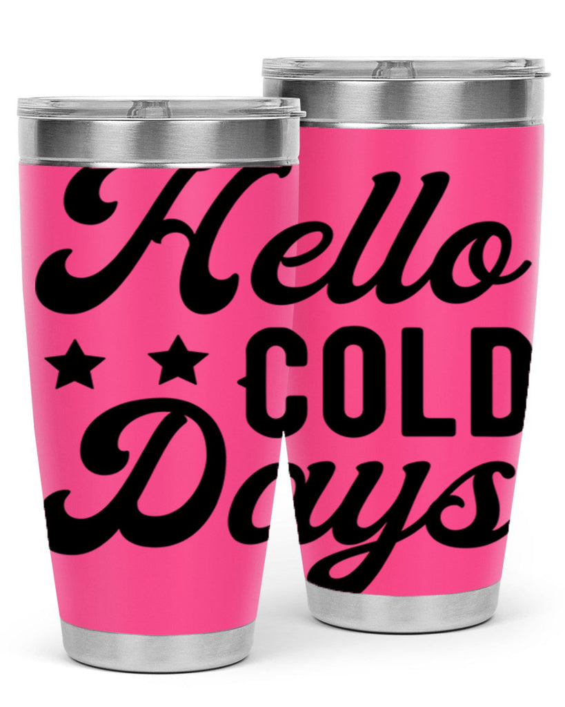 Hello Cold Days 174#- winter- Tumbler