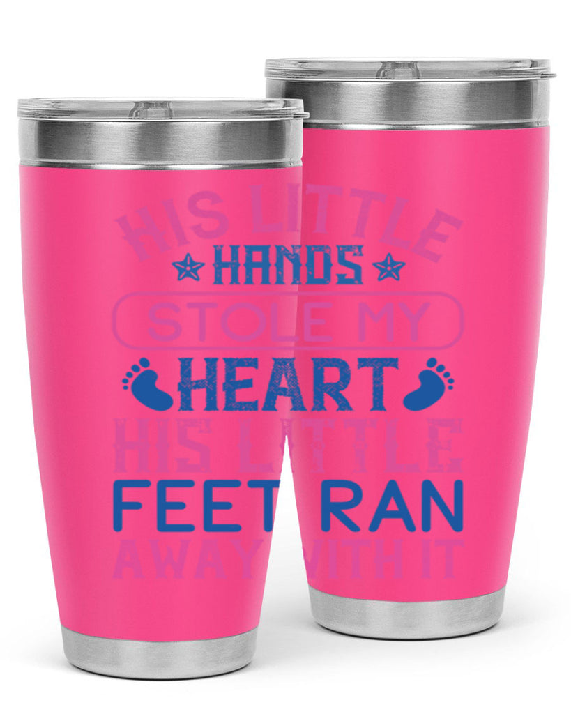 His little hands stole my heart His little feet ran away with it Style 120#- baby- tumbler