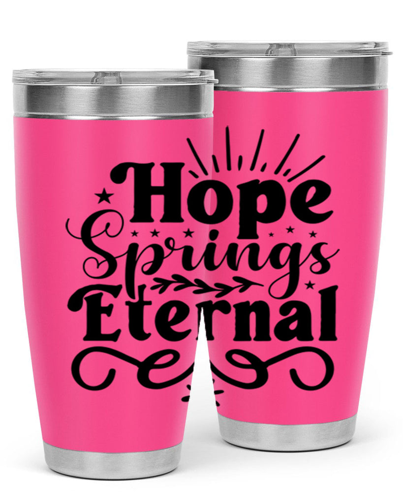Hope Springs Eternal 260#- spring- Tumbler