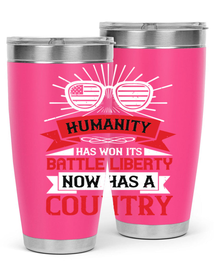 Humanity has won its battle Liberty now has a country Style 112#- Fourt Of July- Tumbler