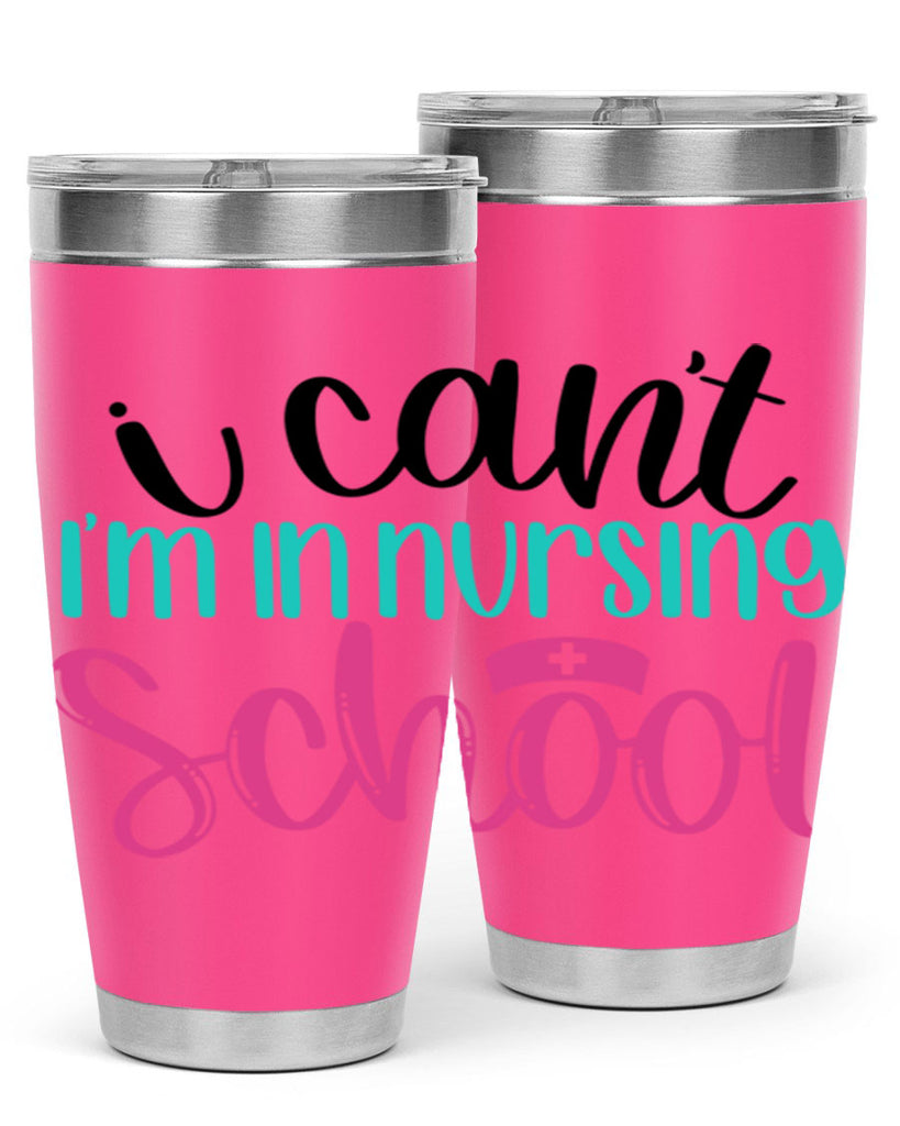 I Cant Im In Nursing School Style Style 178#- nurse- tumbler