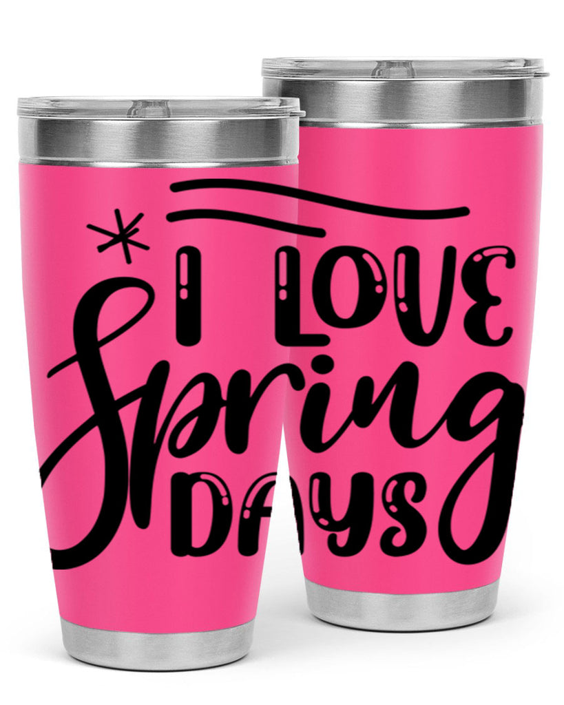I LOVE SPRING DAYS  273#- spring- Tumbler