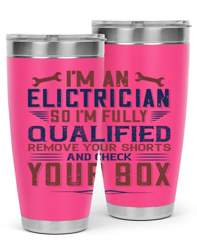 I M AN ELECTRICIAN SO IM FULLY QUALIFIED REMOVE YOUR SHORTS AND CHECK YOUR BOX Style 53#- engineer- tumbler