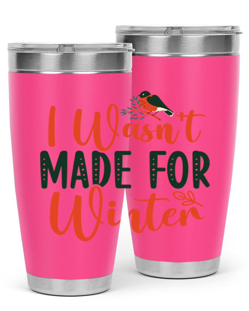 I Wasnt Made For Winter 235#- winter- Tumbler