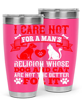 I care not for a man’s religion whose dog and cat are not the better for it Style 193#- dog- Tumbler