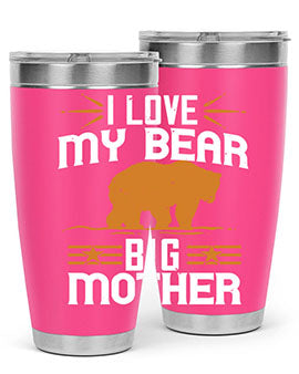 I love my big mother  bear 57#- Bears- Tumbler