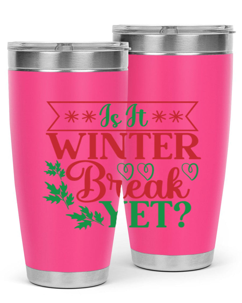Is It Winter Break Yet 253#- winter- Tumbler