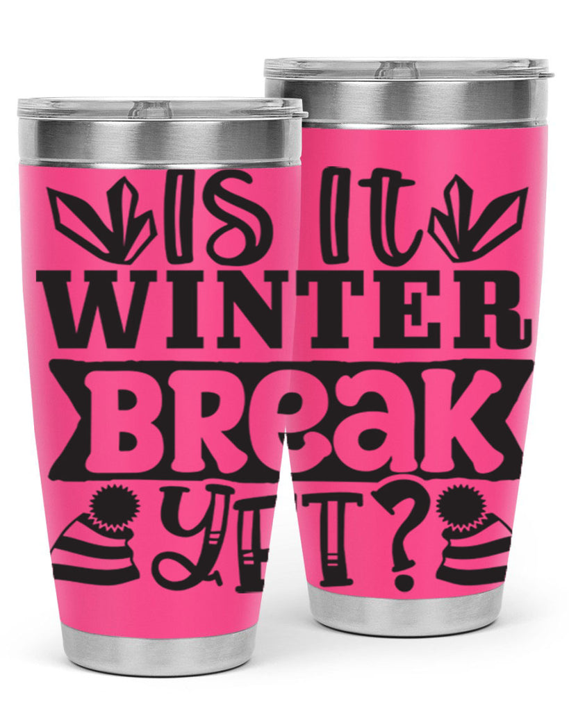 Is it winter break yet 255#- winter- Tumbler