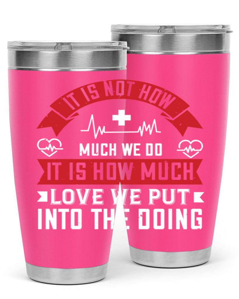 It is not how much we do – it is how much love we put into the doing Style 305#- nurse- tumbler