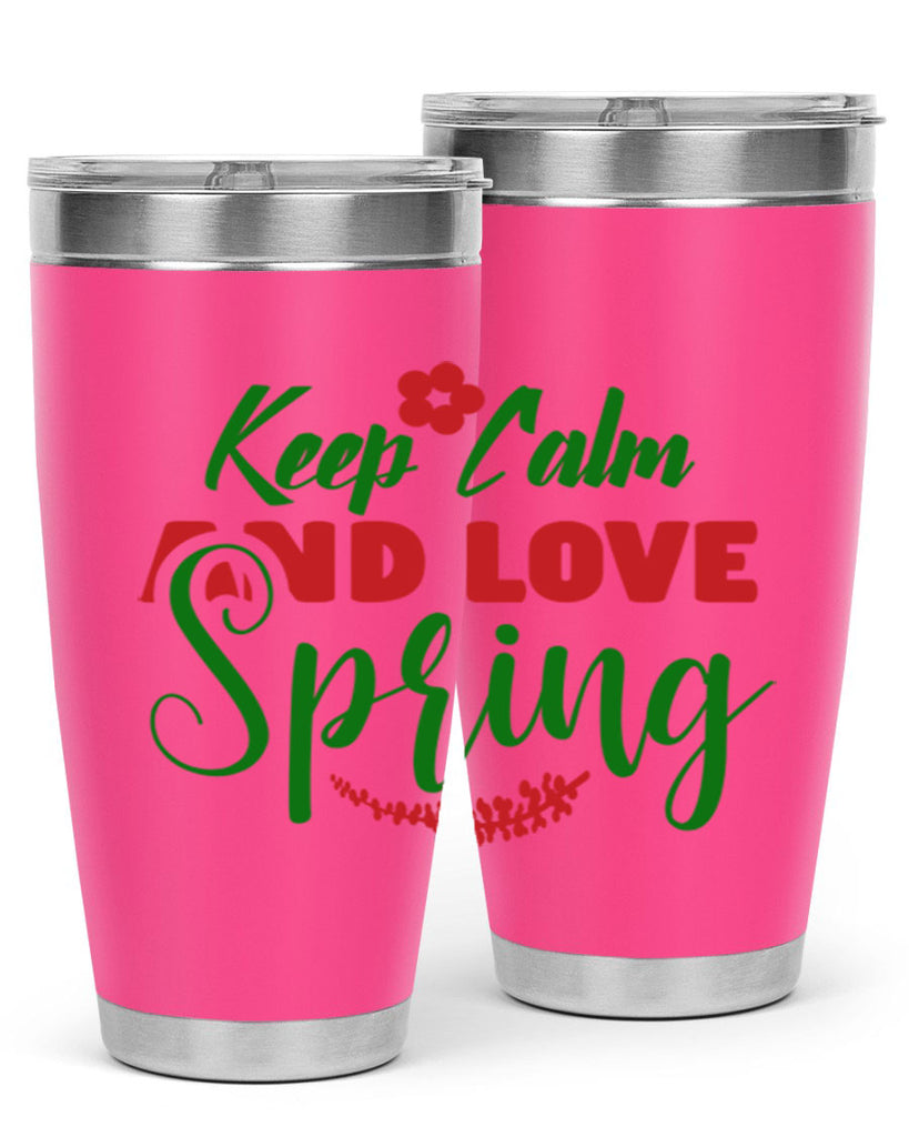 Keep Calm and Love Spring 292#- spring- Tumbler