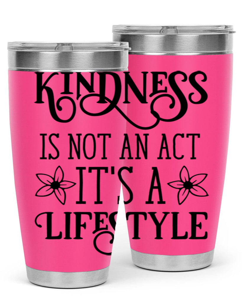 Kindness is not an act 295#- spring- Tumbler