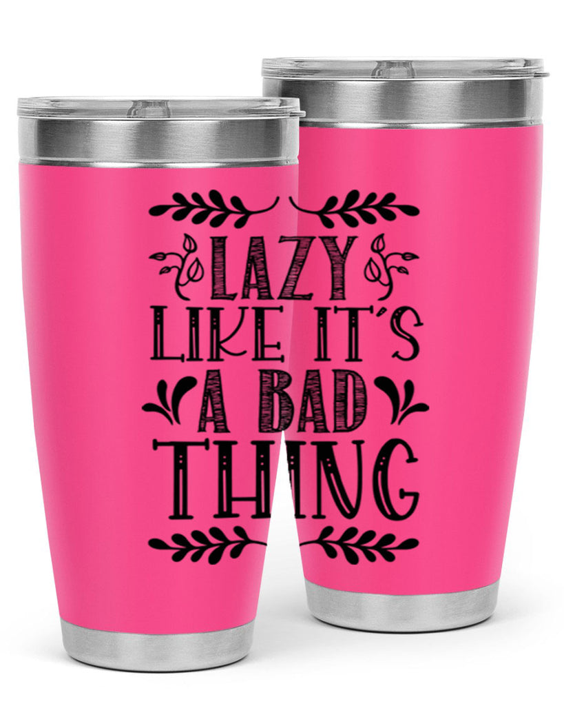LAZY LIKE ITS A BAD THING 385#- fall- Tumbler