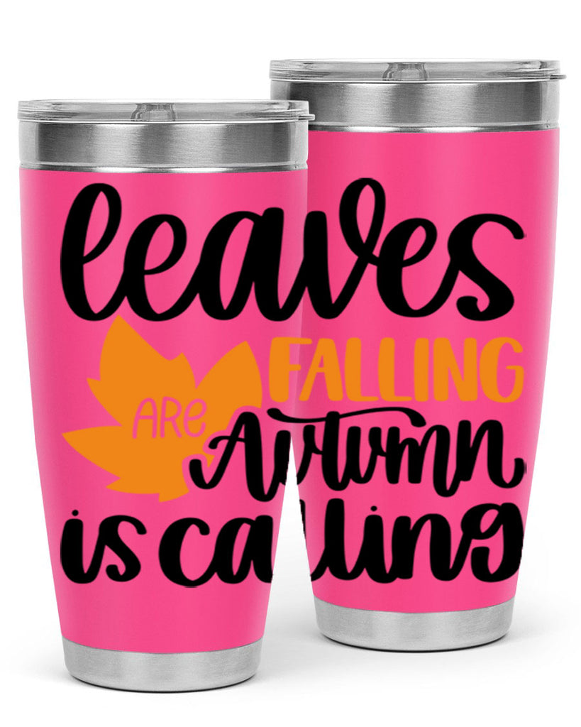 Leaves Are Falling Autumn Is Calling 502#- fall- Tumbler