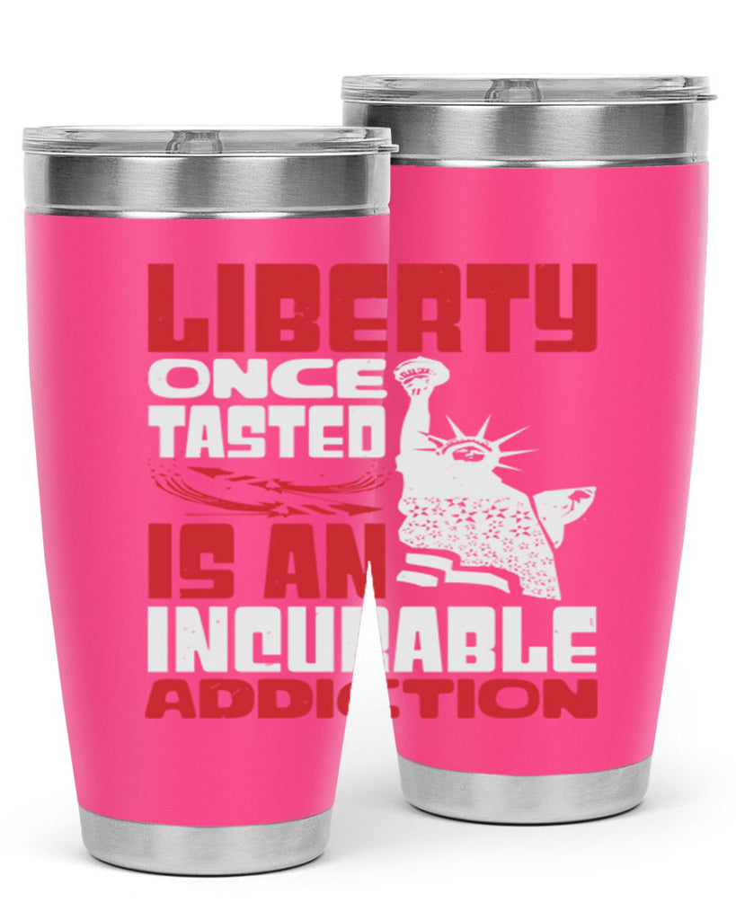 Liberty once tasted is an addiction Style 34#- Fourt Of July- Tumbler