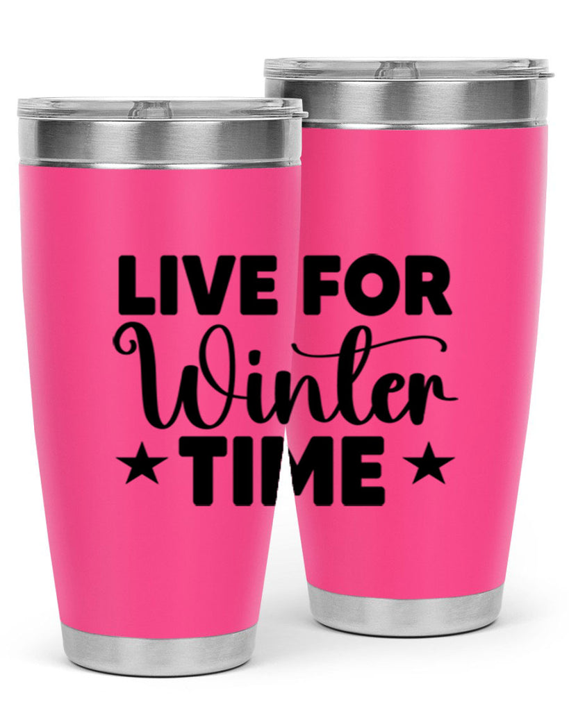 Live for Winter Time 307#- winter- Tumbler