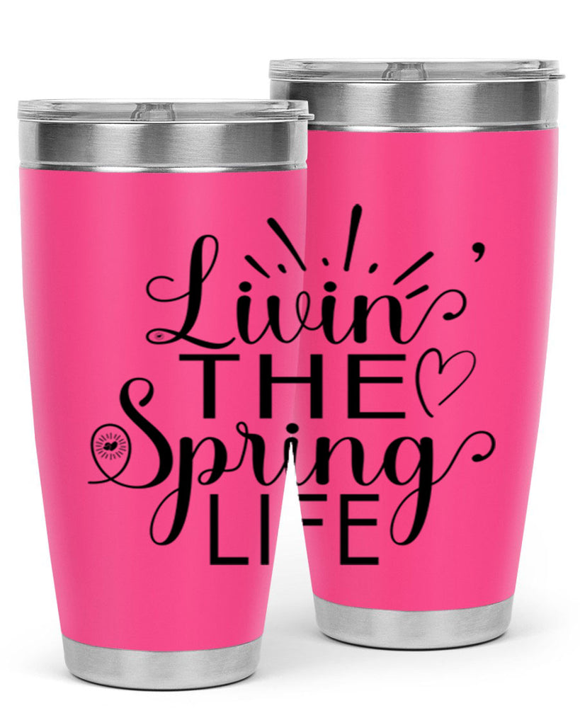 Livin The Spring Life315#- spring- Tumbler