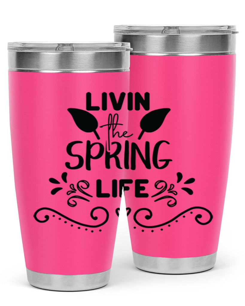 Livin the Spring Life 312#- spring- Tumbler