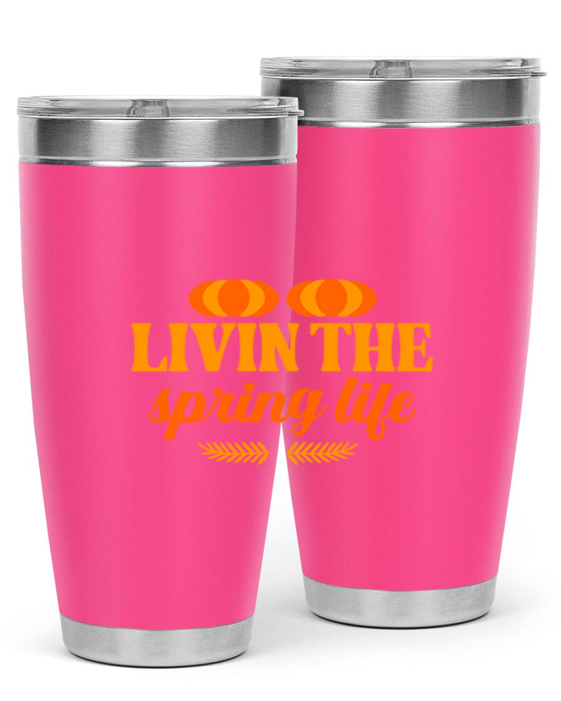 Livin the spring life 309#- spring- Tumbler