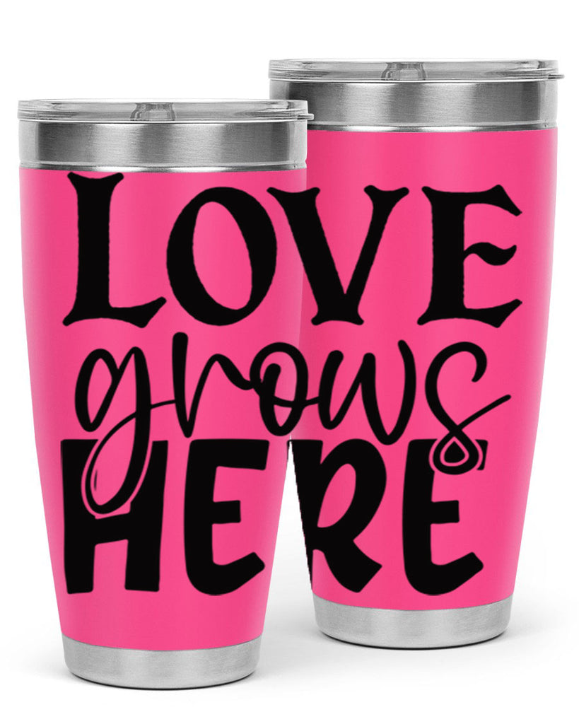 Love grows here 6#- spring- Tumbler