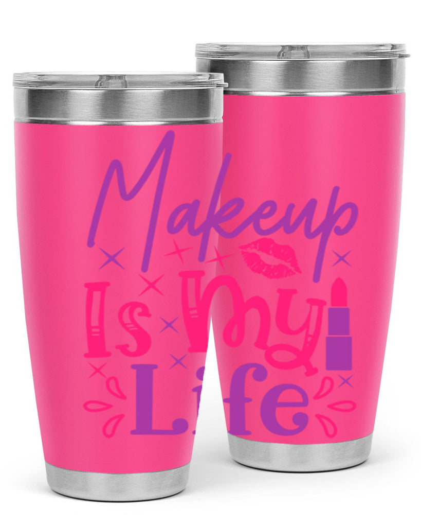 Makeup Is My Life Style 224#- make up- Tumbler