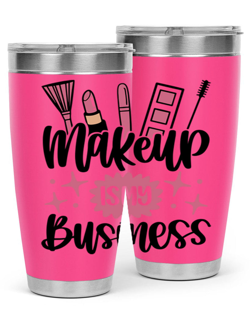 Makeup Is My business Style 46#- make up- Tumbler