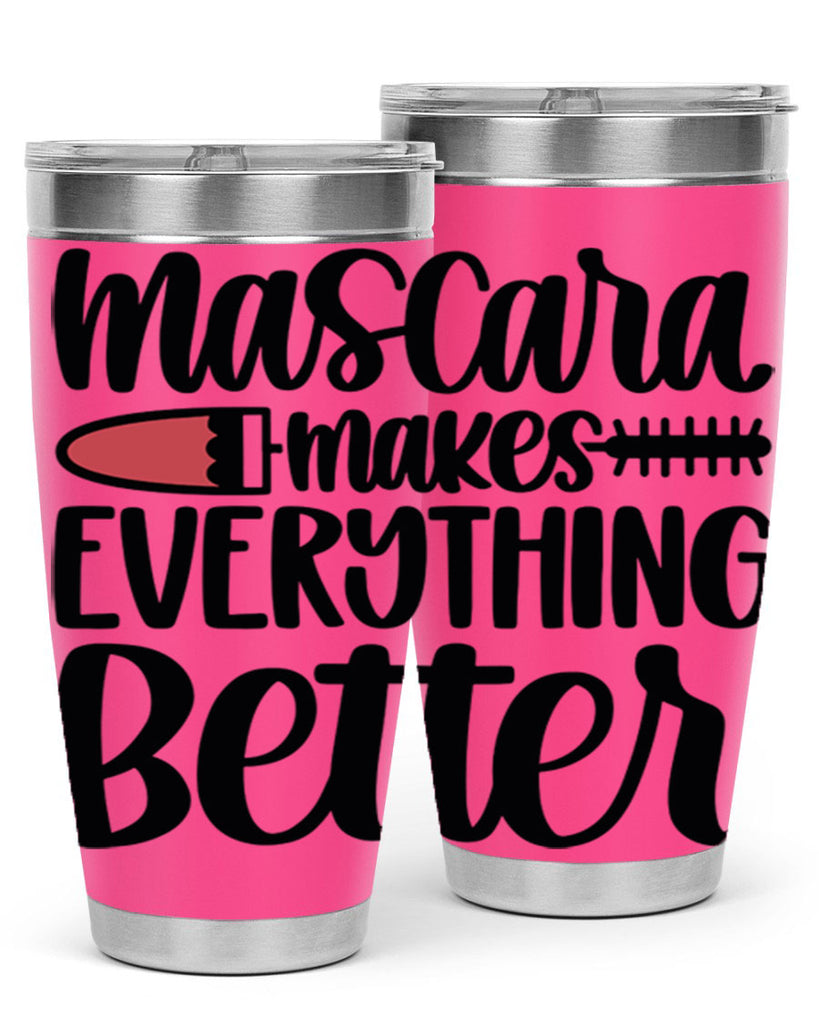 Mascara Makes Everything Better Style 39#- make up- Tumbler