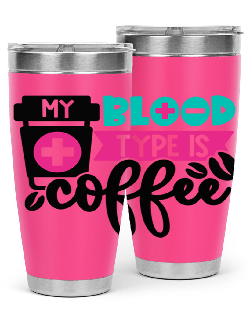 My Blood Type Is Coffee Style Style 130#- nurse- tumbler