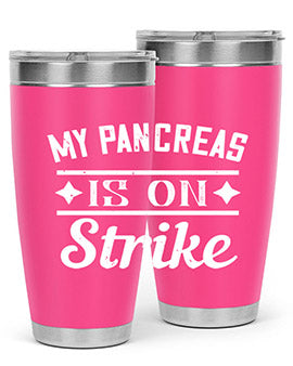 My Pancreas Is On Strike Style 21#- diabetes- Tumbler