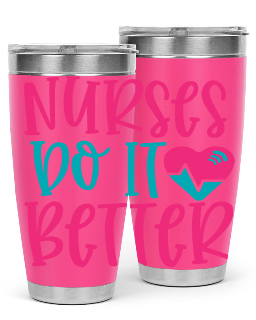 Nurses Do It Better Style 365#- nurse- tumbler