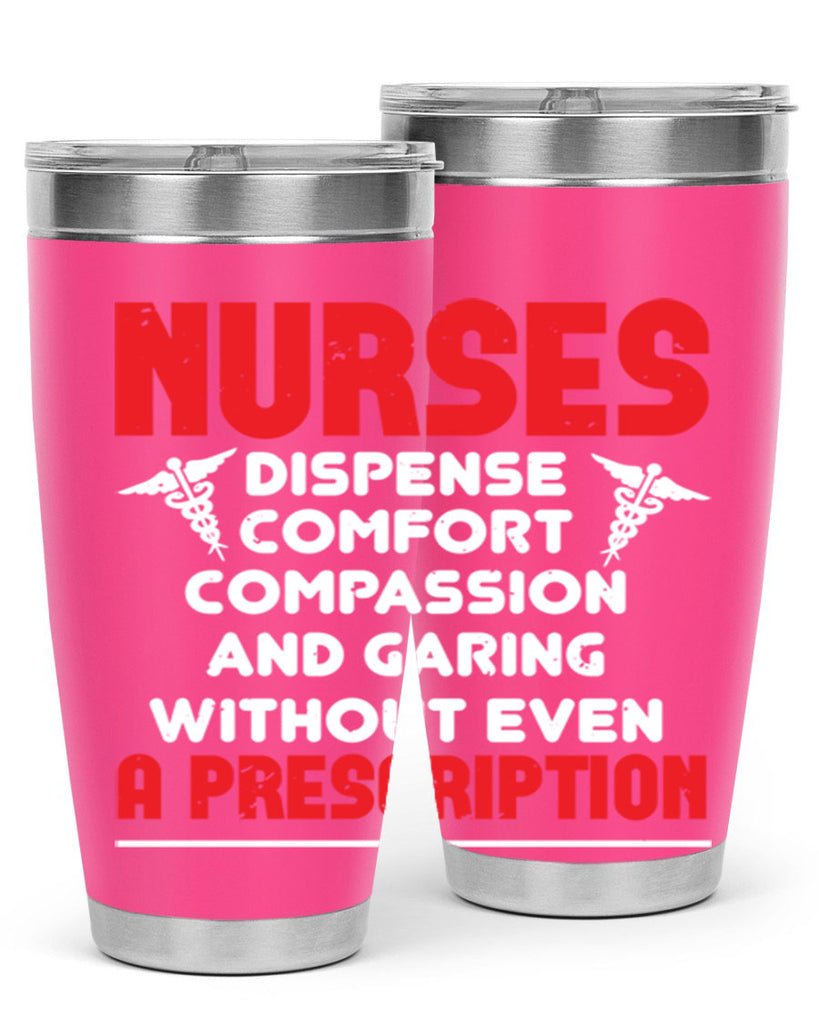 Nurses dispense comfort compassion and garing without even a prescription Style 271#- nurse- tumbler